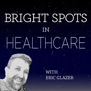 David featured on “Bright Spots in Healthcare” Podcast